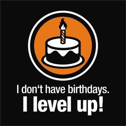 i-don-t-have-birthdays---i-level-up---gamer---nerd---fun---geek---s-xxl-t-shirt